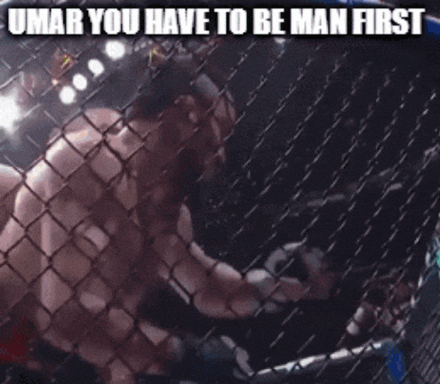 a man in a cage with the words umar you have to be man first on the bottom
