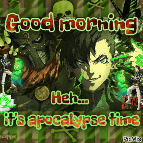 a picture of a man with green hair and the words good morning heh it 's apocalypse time