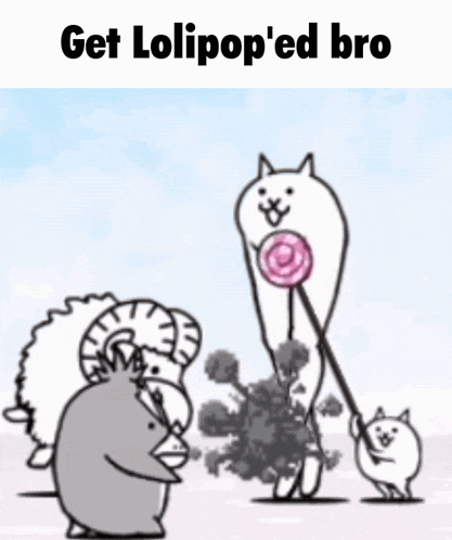 a cartoon of a cat holding a lollipop with the words get lollipop 'ed bro below it