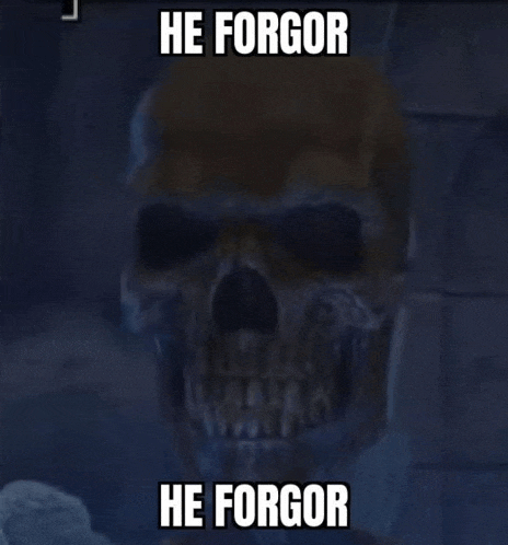 a skull with a caption that says he forgor