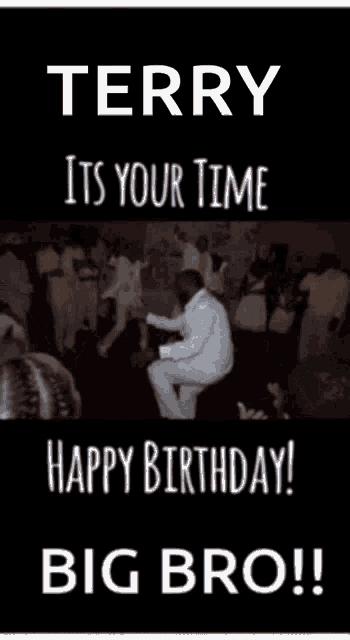a poster that says terry its your time happy birthday
