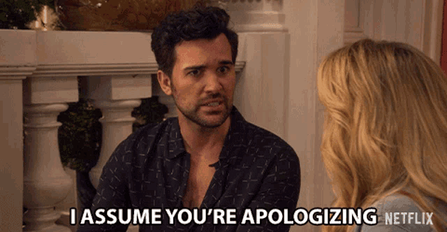 I Assume Youre Apologizing Are You Sorry GIF - I Assume Youre Apologizing Are You Sorry Apology GIFs