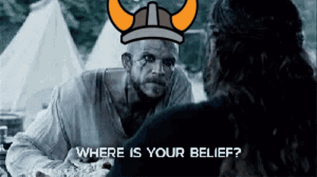 a man wearing a viking hat is asking another man where is your belief