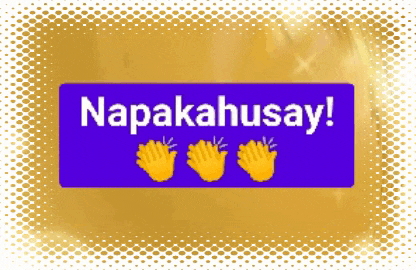 a purple sign that says napakahusay with three yellow hands clapping
