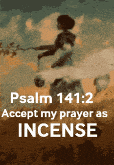 psalm 141 2 accept my prayer as incense is written on a poster