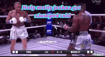 a boxing match with the words holy molly joshua got slumped cold on the bottom