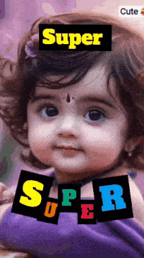a picture of a baby girl with the words super super super and cute on the bottom