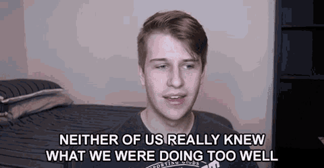 Neither Of Us Knew What We Were Doing No Idea GIF - Neither Of Us Knew What We Were Doing No Idea What Are We Doing GIFs