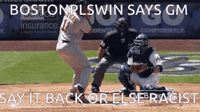 boston plswin says gm say it back or else racist in a baseball game