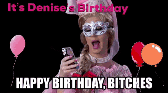 a woman wearing a mask is holding a cell phone and says " it 's denise 's birthday "