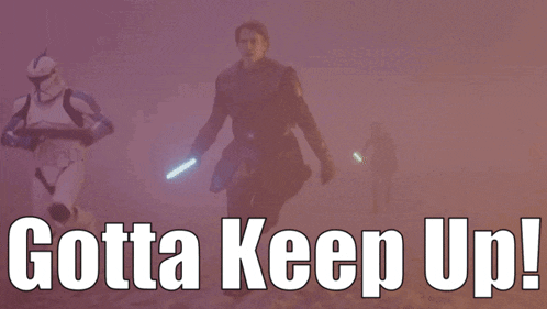 a poster that says gotta keep up with a storm trooper holding a lightsaber