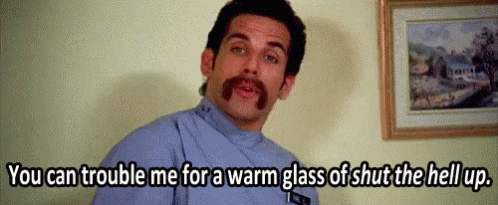 One Warm Glass GIF - Ben Stiller Warm Glass Shut The Hell Up GIFs