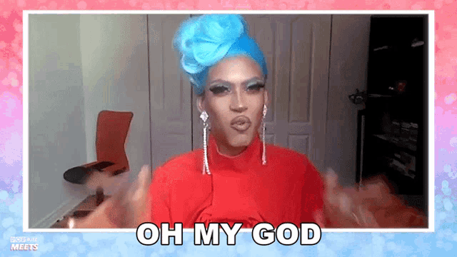 a drag queen says oh my god in a video
