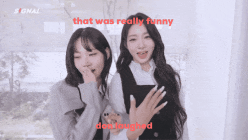 two girls laughing with the words that was really funny don laughed