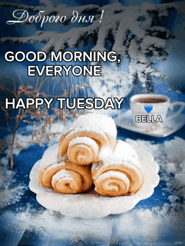 a postcard that says good morning everyone and happy tuesday bella
