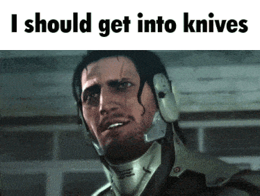 a picture of a man with the words i should get into knives on the bottom