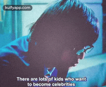 a man with glasses says there are lots of kids who want to become celebrities .