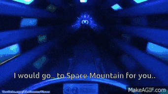 a blue background with the words " i would go ... to space mountain for you "