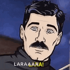a cartoon of a man with a mustache and the words `` laraaa ! ''