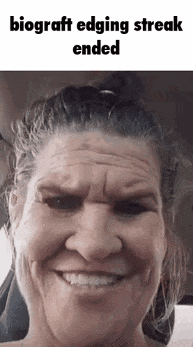a close up of a woman 's face with the words biograft edging streak ended .