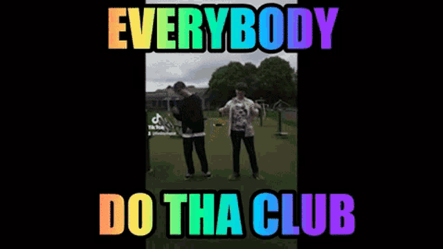 two men are standing next to each other in a park and the caption says everybody do tha club