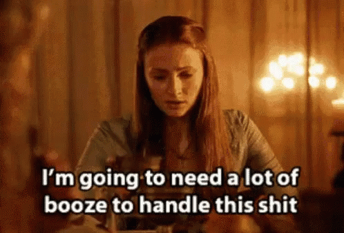 Sophie Turner Booze To Handle This Shit GIF - Sophie Turner Booze To Handle This Shit Got GIFs