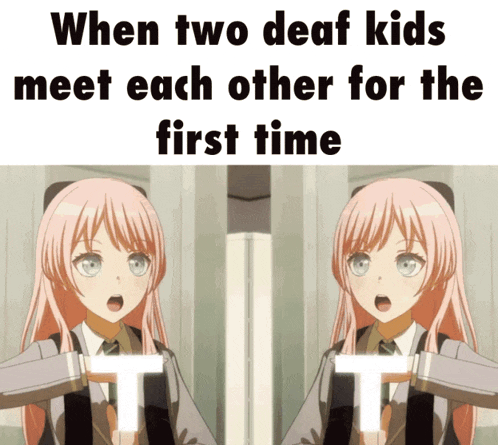 when two deaf kids meet each other for the first time is written on a poster