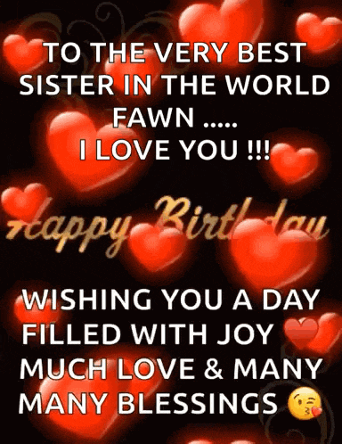 to the very best sister in the world fawn i love you