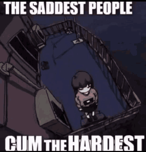 a cartoon of a boy standing on a balcony with the words the saddest people cum the hardest
