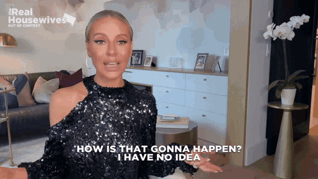 a woman in a black sequined top says how is that gonna happen