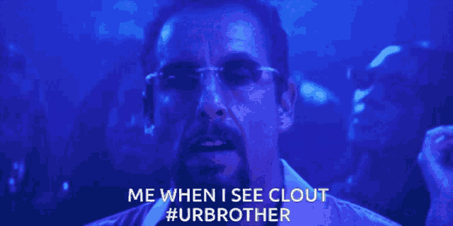 a man wearing sunglasses says me when i see clout #urbrother