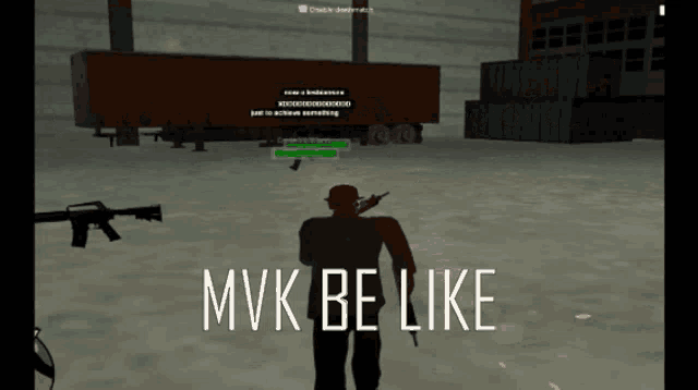 a screenshot of a video game with the words " mvk be like "