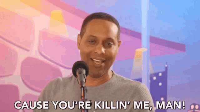 Youre Killing Me Man Cause Youre Killing Me GIF
