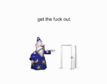 a cartoon of a wizard standing next to a door with the words get the fuck out .