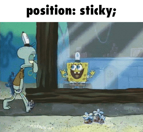 a cartoon of spongebob and squidward standing next to each other with the caption position sticky