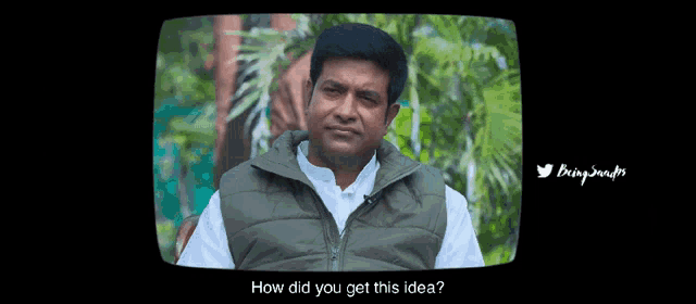 a man says instead of asking how he got this idea