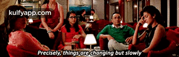 Precisely, Things Are Changing But Slowly.Gif GIF - Precisely Things Are Changing But Slowly Fave GIFs