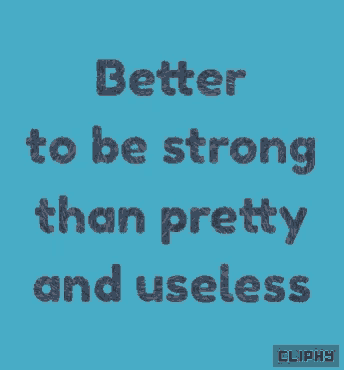 a blue background with the words better to be strong than pretty and useless on it