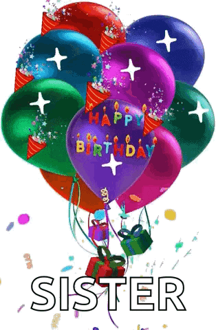 a bunch of colorful balloons with the words `` happy birthday sister '' written on them