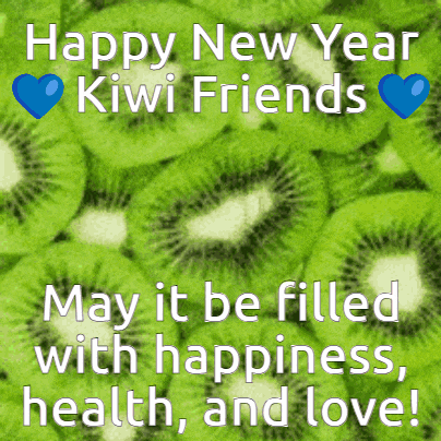 happy new year kiwi friends may it be filled with happiness health and love!
