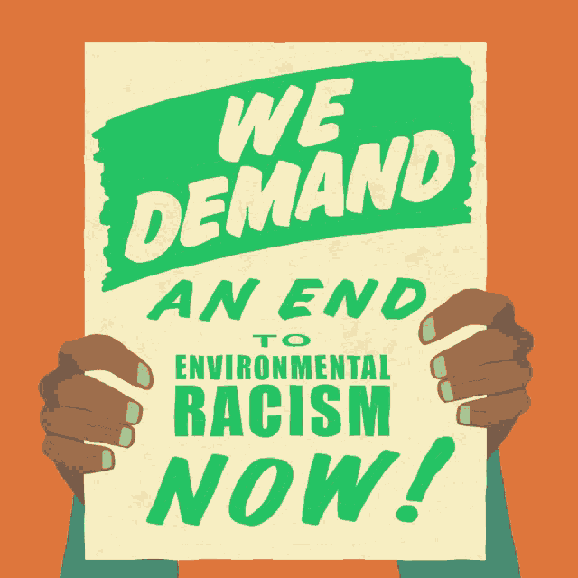 a person holding up a sign that says we demand an end to environmental racism now