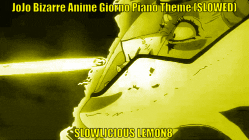 a jojo bizarre anime giorno piano theme slowed slowlicious lemon 8