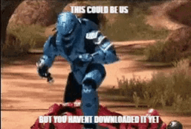 a video game character says this could be us but you haven t downloaded it yet .