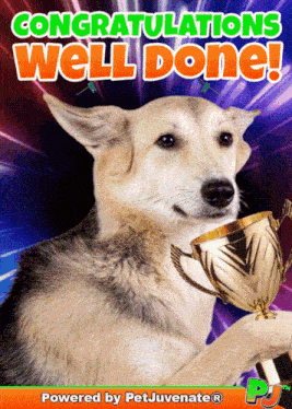 a dog holding a trophy with the words " congratulations well done " above it