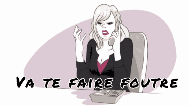 a cartoon of a woman talking on a phone with the words va te faire foutre written below her