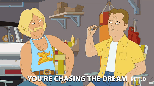a cartoon of two men with the words " you 're chasing the dream " at the bottom