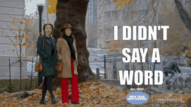 two women standing next to each other with the words i did n't say a word on the bottom