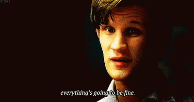 Everythings Going To Be Fine Doctor Who GIF - Everythings Going To Be Fine Doctor Who Matt Smith GIFs
