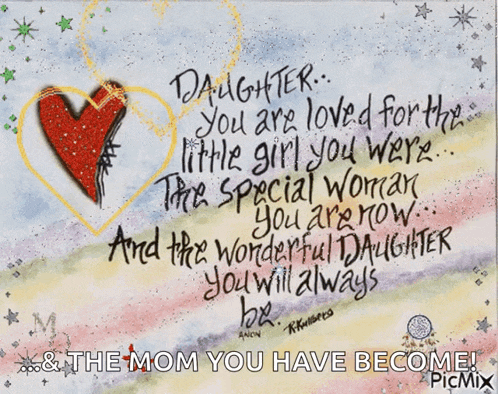 daughter you are loved for the little girl you were and the special woman you are now and the wonderful daughter you will always be