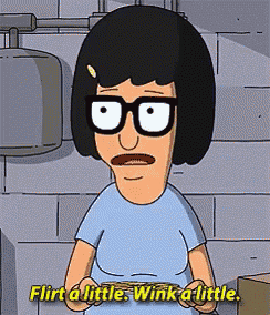 a cartoon character from bob 's burger says flirt a little wink a little